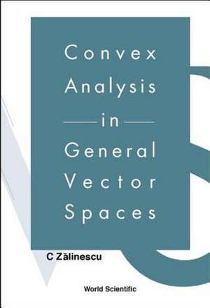 CONVEX ANALYSIS IN GENERAL VECTOR SPACES de C Zalinescu