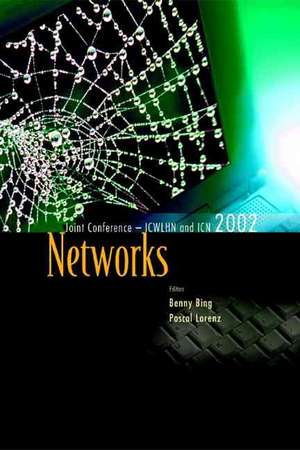 Networks, the Proceedings of the Joint International Conference on Wireless LANs and Home Networks (Icwlhn 2002) & Networking (Icn 2002) de Benny Bing