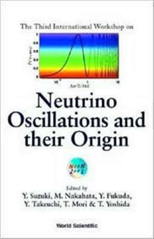 Neutrino Oscillations and Their Origin, Proceedings of the Third International Workshop de T. Takeuchi