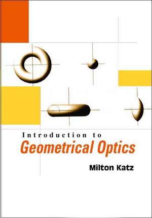 Introduction to Geometrical Optics de Milton Katz