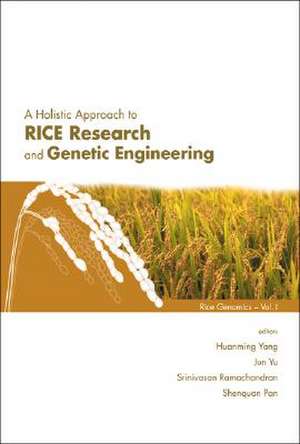 Holistic Approach to Rice Research and G de Huanming Yang