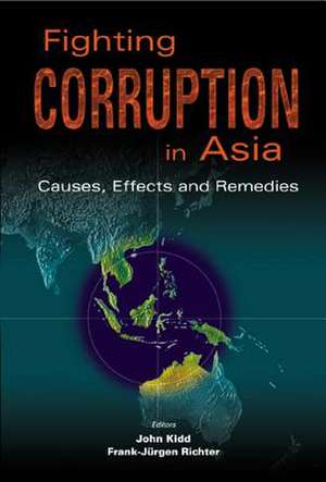 Fighting Corruption in Asia: Causes, Effects and Remedies de John Kidd