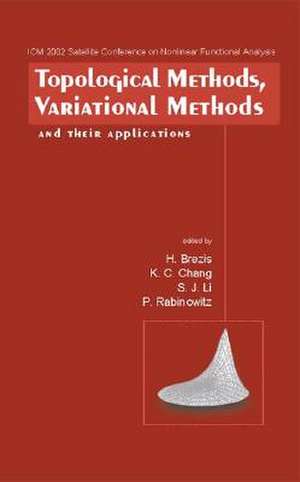 Topological Methods, Variational Methods and Their Applications - Proceedings of the Icm2002 Satellite Conference on Nonlinear Functional Analysis de H. Brezis