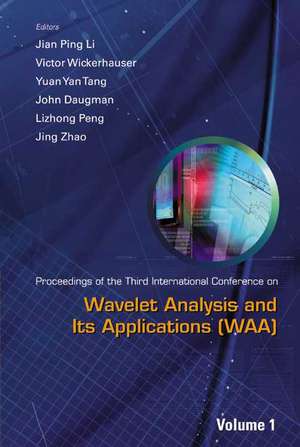 Wavelet Analysis and Its Applications - Proceedings of the Third International Conference on Waa (in 2 Volumes) de Jian Ping Li