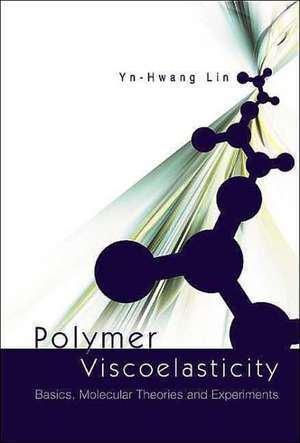 Polymer Viscoelasticity: Basics, Molecular Theories and Experiments de Y. H. Li