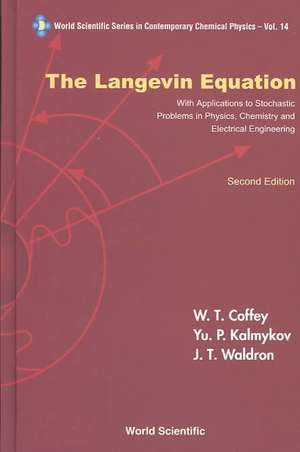 Langevin Equation, The: With Applications to Stochastic Problems in Physics, Chemistry and Electrical Engineering (Second Edition) de William T. Coffey