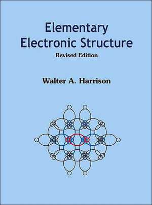 ELEMENTARY ELECTRONIC STRUCTURE (REVISED de Harrison Walter A