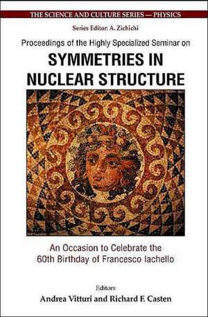 Symmetries in Nuclear Structure: An Occasion to Celebrate the 60th Birthday of Francesco Iachello - Proceedings of the Highly Specialized Seminar de Andrea Vittur