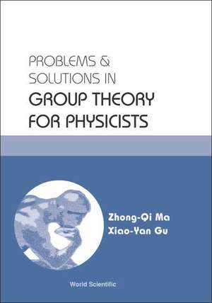 PROB & SOLN IN GRP THEORY FOR PHYSICISTS de Ma Zhong-Qi