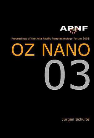 Asia Pacific Nanotechnology Forum 2003: Oz Nano 03 de Jurgen Schulte