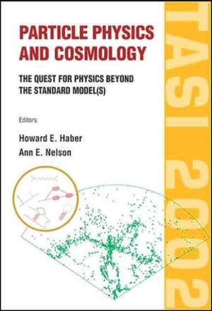 Particle Physics and Cosmology: The Quest for Physics Beyond the Standard Model(s) (Tasi 2002) de Howard E. Haber