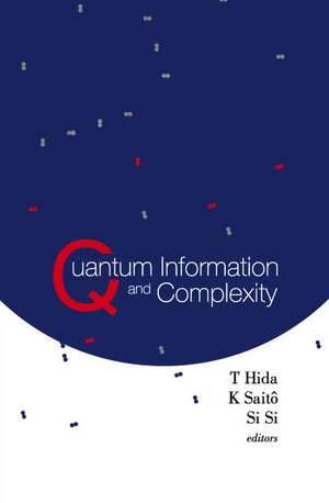 Quantum Information and Complexity: Proceedings of the Meijo Winter School 2003 de T. Hida