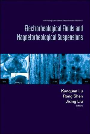 Electrorheological Fluids and Magnetorheological Suspensions (Ermr 2004) - Proceedings of the Ninth International Conference de Kunquan Lu