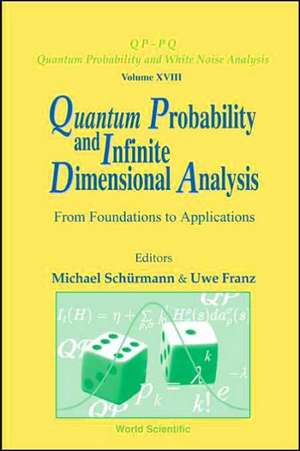 Quantum Probability and Infinite Dimensional Analysis: From Foundations to Appllications de Uwe Franz