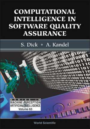 Computational Intelligence in Software Quality Assurance de S. Dick