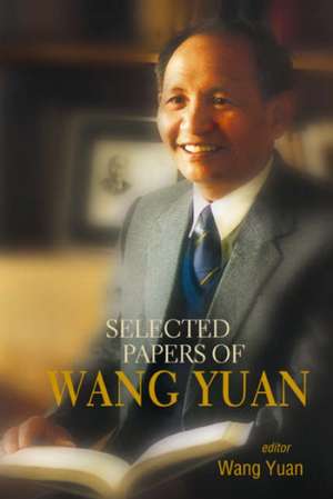 Selected Papers of Wang Yuan de Yuan Wang