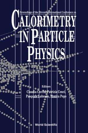 Calorimetry in Particle Physics: Proceedings of the Eleventh International Conference de Claudia Cecchi