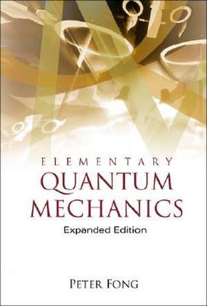 Elementary Quantum Mechanics de Peter Fong