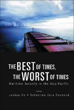 The Best of Times, the Worst of Times: Maritime Security in the Asia-Pacific de Joshua Ho