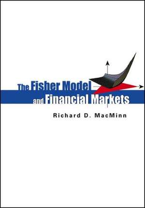 The Fisher Model and Financial Markets de Richard D. Macminn