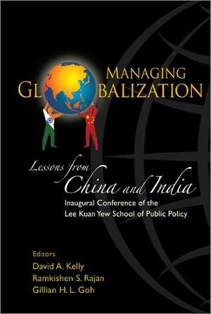 Managing Globalization: Lessons from China and India de David A. Kelly