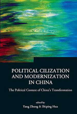 Political Civilization and Modernization in China: The Political Context of China's Transformation de Yang Zhong