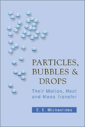 PARTICLES, BUBBLES AND DROPS de Michaelides Efstathios E