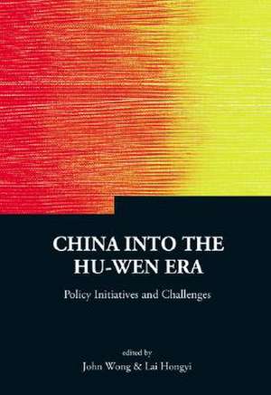 China Into the Hu-Wen Era: Policy Initiatives and Challenges de John Wong