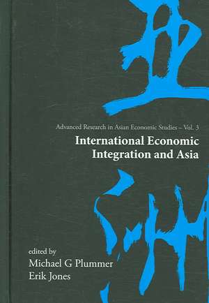 International Economic Integration and Asia de Michael G. Plummer