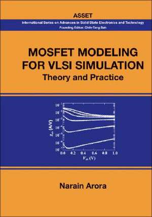 Mosfet Modeling for VLSI Simulation: Theory and Practice de Narain Arora