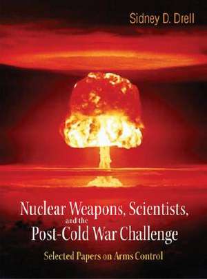 NUCLEAR WEAPONS, SCIENTISTS & THE POST.. de Drell Sidney D