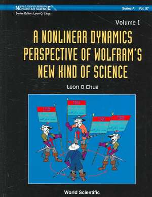 A Nonlinear Dynamics Perspective of Wolfram's New Kind of Science, Volume I de Leon O. Chua