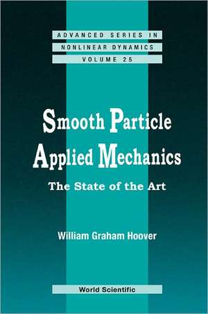 Smooth Particle Applied Mechanics: The State of the Art de William Graham Hoover