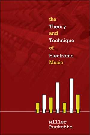 The Theory and Techniques of Electronic Music de Miller S. Puckette