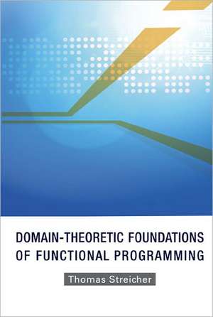 Domain-Theoretic Foundations of Functional Programming de Thomas Streicher