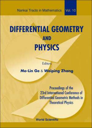 Differential Geometry and Physics - Proceedings of the 23th International Conference of Differential Geometric Methods in Theoretical Physics de Weiping Zhang
