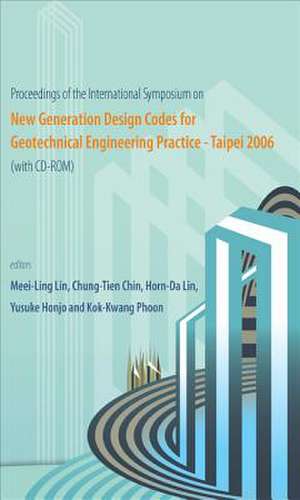 Proceedings of the International Symposium on New Generation Design Codes for Geotechnical Engineering Practice--Taipei 2006 [With CDROM]: Invited Lectures Delivered at the Conference on Atomic Molecular and Optical Physics (TC2005) de Meei-Ling Lin