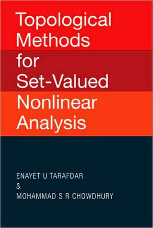 Topological Methods for Set-Valued Nonlinear Analysis de Enayet U. Tarafdar