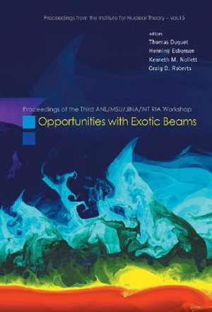 Opportunities with Exotic Beams: Proceedings of the Third ANL/MSU/JINA/INT RIA Workshop de Thomas Duguet