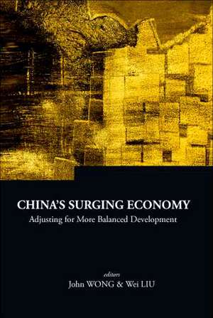 China's Surging Economy: Adjusting for More Balanced Development de John Wong