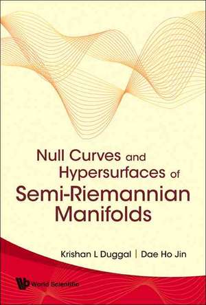 Null Curves and Hypersurfaces of Semi-Riemannian Manifolds de Krishan L. Duggal