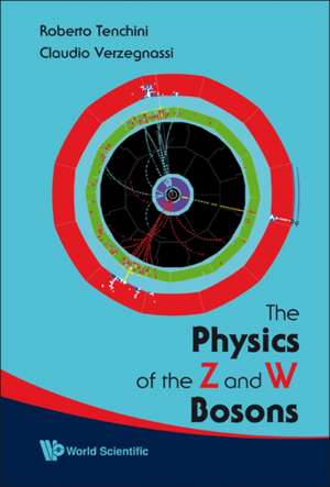 The Physics of the Z and W Bosons de Roberto Tenchini