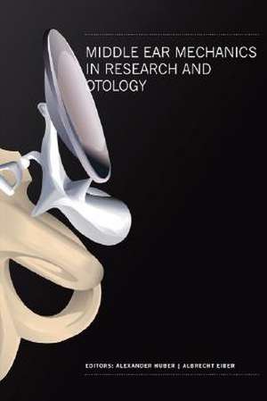 Middle Ear Mechanics in Research and Otology: Proceedings of the 5th International Symposium de Alexander Huber