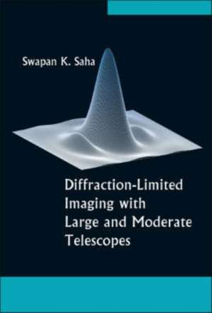 Diffraction-Limited Imaging with Large and Moderate Telescopes de Swapan Kumar Saha