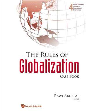 The Rules of Globalization: Case Book de Rawi Abdelal