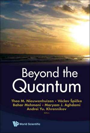 Beyond the Quantum de Theo M. Nieuwenhuizen