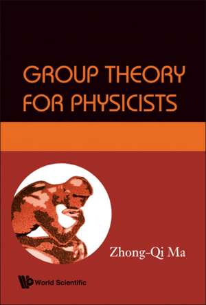 Group Theory for Physicists de Zhong-Qi Ma