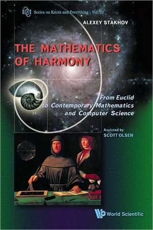 The Mathematics of Harmony: From Euclid to Contemporary Mathematics and Computer Science de Alexey Stakhov