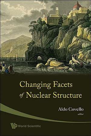 Changing Facets of Nuclear Structure de Aldo Covello