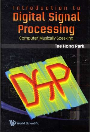 Introduction to Digital Signal Processing de Tae Hong Park